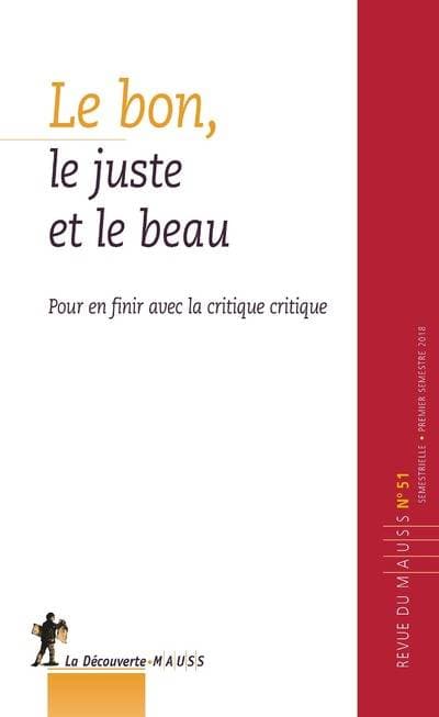 Le bon, le juste et le beau. Pour en finir avec la critique critique