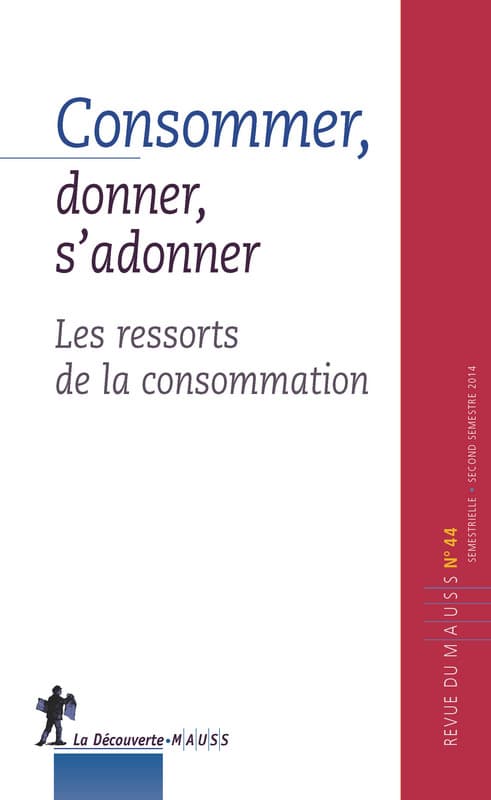 Revue du MAUSS n°44 « Consommer, donner, s’adonner. Les ressorts de la consommation »