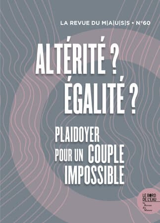 La Revue du MAUSS n°60 | Altérité ? Égalité ? Plaidoyer pour un couple impossible